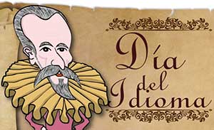 Spanish Language Day, a Perpetual Tribute to Miguel de Cervantes